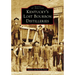 Kentucky's Lost Bourbon Distilleries