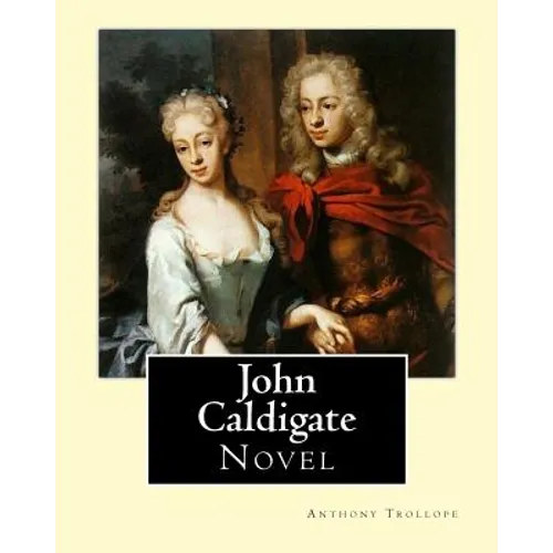 John Caldigate. By: Anthony Trollope: Novel