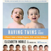 Having Twins--And More: A Parent's Guide to Multiple Pregnancy, Birth, and Early Childhood