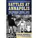 Battles at Annapolis: Two Remarkable Football Games in the Army-Navy Rivalry