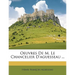 Oeuvres de M. Le Chancelier D'Aguesseau ...