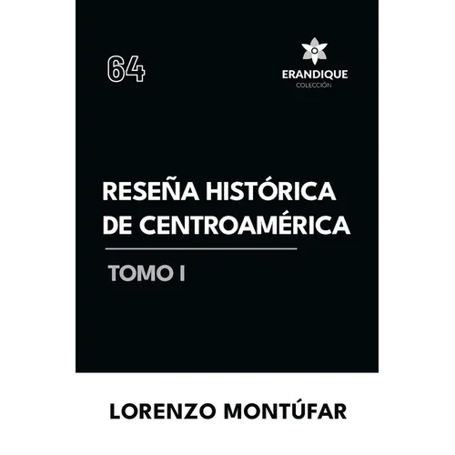 Reseña Histórica de Centroamérica Tomo I