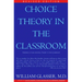 Choice Theory in the Classroom