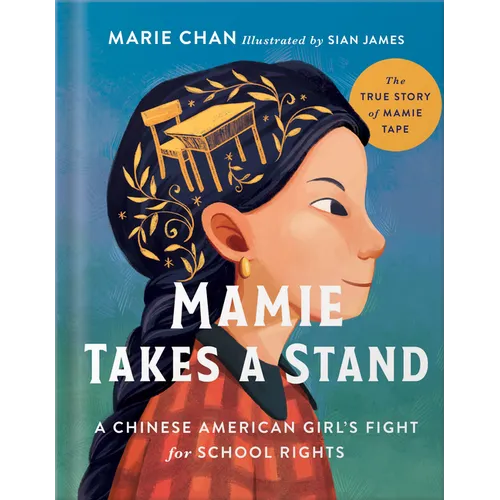 Mamie Takes a Stand: The True Story of Mamie Tape, a Chinese American Girl's Fight for School Rights