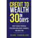 Credit to Wealth in 30 Days: How to Build Financial Freedom Using Credit, Business, and Investing