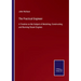 The Practical Engineer: A Treatise on the Subject of Modeling, Constructing and Running Steam Engines