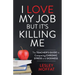 I Love My Job But It's Killing Me: The Teacher's Guide to Conquering Chronic Stress and Sickness