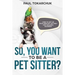 So, you want to be a pet sitter? How to set up your own pet sitting/dog walking business