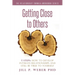 Getting Close to Others 5 Steps: How to Develop Intimate Relationships and Still Be True to Yourself: The Relationship Formula Workbook Series