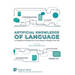 Artificial Knowledge of Language: A Linguist's Perspective on Its Nature, Origins and Use