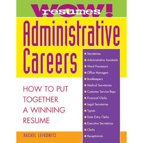 Wow! Resumes for Administrative Careers: How to Put Together a Winning Resume