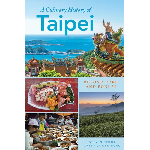 A Culinary History of Taipei: Beyond Pork and Ponlai