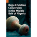 Bajju Christian Conversion in the Middle Belt of Nigeria