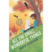 All the Small Wonderful Things
