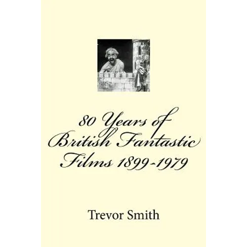 80 Years of British Fantastic Films 1899-1979