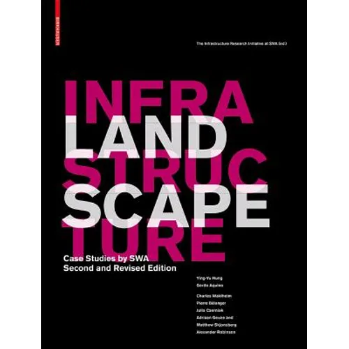 Landscape Infrastructure: Case Studies by Swa - Hardcover