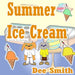 Summer Ice cream: Summer rhyming picture book for kids about summer joy at an ice cream shop during Summer. Great for Summer themed stor