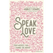 Speak Love: Your Words Can Change the World