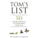 Tom's List: 50 Commandments to Transform Your Life
