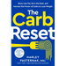 The Carb Reset: Store Less Fat, Burn the Rest, and Harness the Power of Carbs to Lose Weight