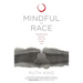 Mindful of Race: Transforming Racism from the Inside Out