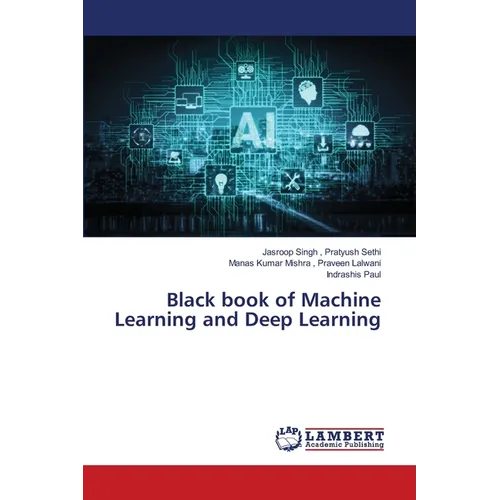 Black book of Machine Learning and Deep Learning