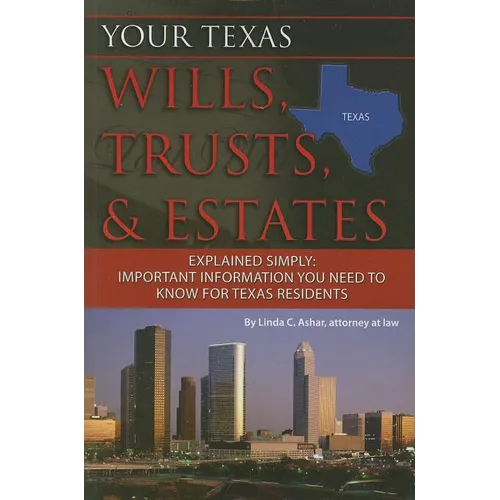 Your Texas Wills, Trusts, & Estates Explained Simply: Important Information You Need to Know for Texas Residents
