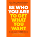 Be Who You Are to Get What You Want: A New Way to Negotiate for Anyone Who's Ever Been Underestimated