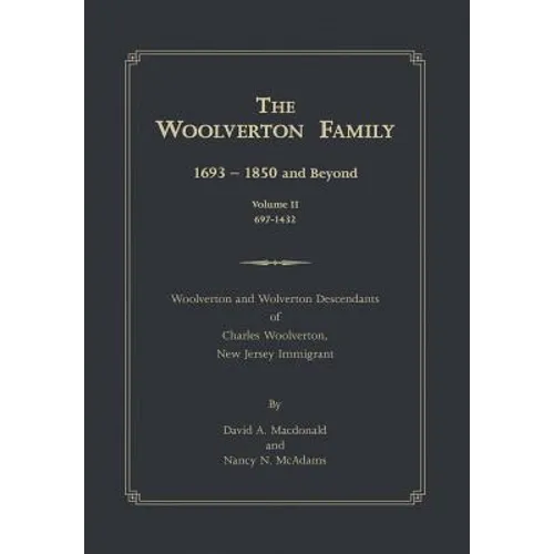 The Woolverton Family: 1693 - 1850 and Beyond, Volume II