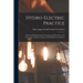 Hydro-Electric Practice: A Practical Manual of the Development of Water Power, Its Conversion to Electric Energy, and Its Distant Transmission