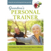 Grandma's Personal Trainer: Bring the zest and energy back into your life.