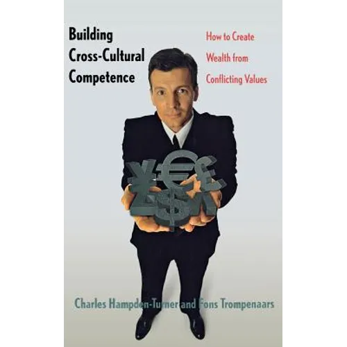 Building Cross-Cultural Competence: How to Create Wealth from Conflicting Values