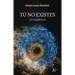 Tú No Existes / You Do Not Exist: Yo Tampoco / Me Neither