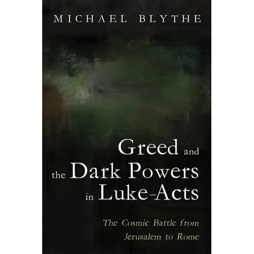 Greed and the Dark Powers in Luke-Acts
