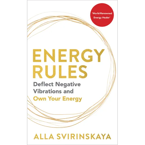 Energy Rules: Deflect Negative Vibrations and Own Your Energy