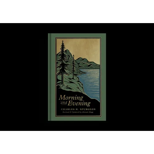 Morning and Evening: A New Edition of the Classic Devotional Based on the Holy Bible, English Standard Version