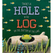 There's a Hole in the Log on the Bottom of the Lake