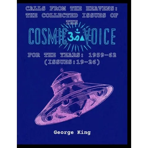 Calls from the Heaven: The Collected Issues of the Cosmic Voice for the Years: 1959-62 (Issues:19-26)