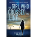 The Girl Who Crossed the Line: All she wanted was to belong. Then, she committed an unforgivable crime...