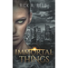 Immortal Things