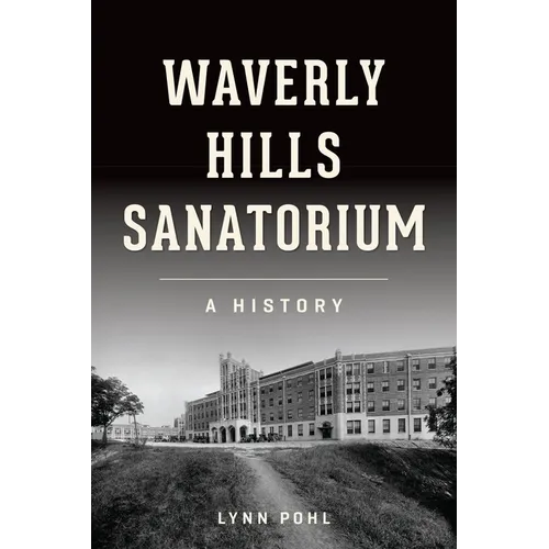 Waverly Hills Sanatorium: A History