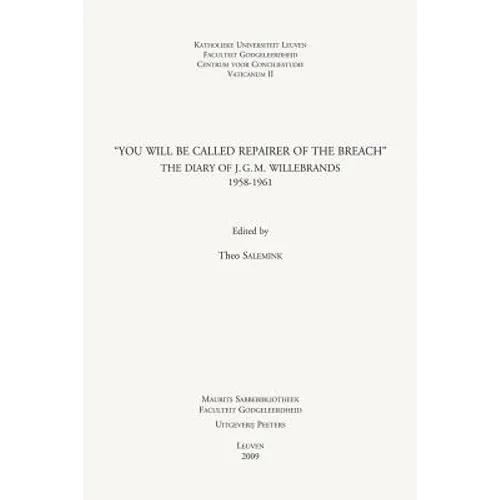 You Will Be Called Repairer of the Breach: The Diary of J.G.M. Willebrands, 1958-1961