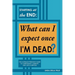 Starting at the End: What can I expect once I'M DEAD?: The Average Person's Guide to Christianity, Eternity, and Life's Purpose
