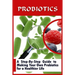 Probiotics: A Step-By-Step Guide To Making Your Own Probiotics For A Healthier Life