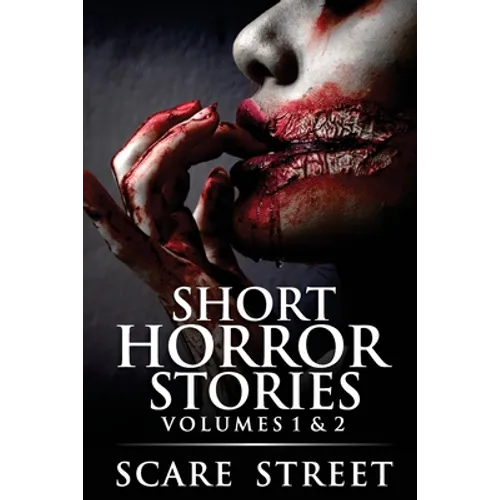 Short Horror Stories Volumes 1 & 2: Scary Ghosts, Monsters, Demons, and Hauntings
