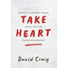 Take Heart: Hopeful & Humorous Lessons From A Two-Time Transplant Recipient