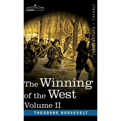 The Winning of the West, Vol. II (in four volumes): From the Alleghanies to the Mississippi, 1777-1783