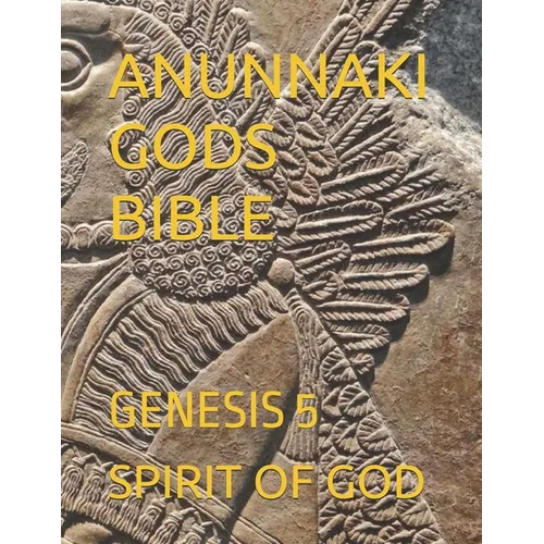 Anunnaki Gods Bible: Genesis 5