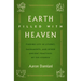 Earth Filled with Heaven: Finding Life in Liturgy, Sacraments, and Other Ancient Practices of the Church