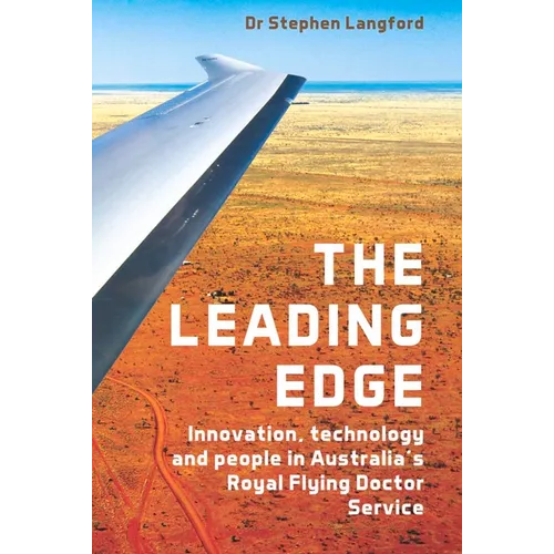 The Leading Edge: Innovation, Technology and People in Australia's Royal Flying Doctor Service
